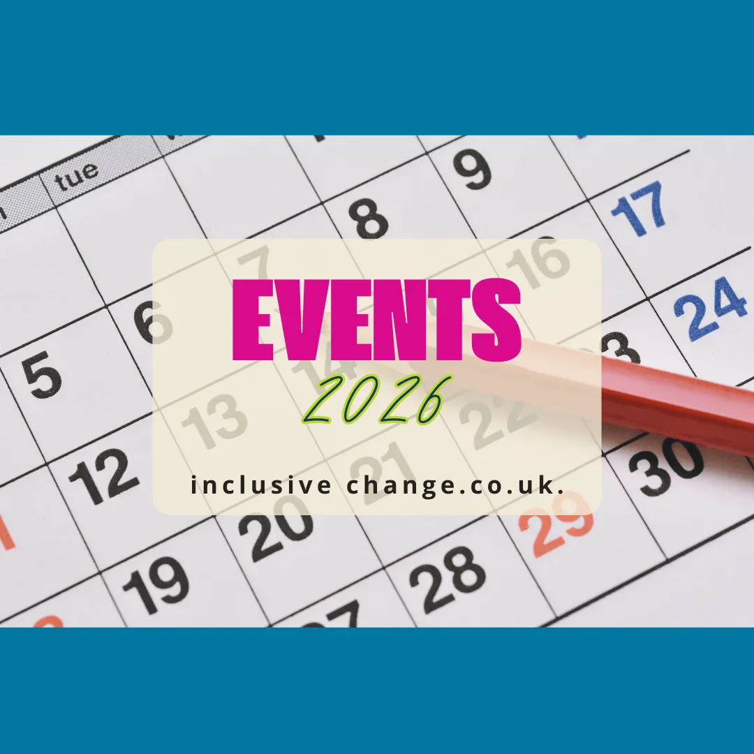 Promotional graphic for Inclusive Change Events 2025, featuring an open calendar planner on a wooden desk, with colourful sticky tabs, and stationery in the background. Text reads "EVENTS" with "2025", and the website "inclusivechange.co.uk".