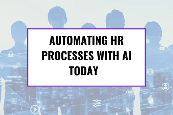 Automating HR Processes with AI Today