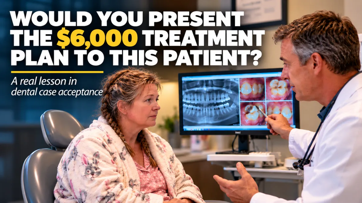 New Blog Why Dental Patients Say No to Treatment (And Why You May Be the Problem)Post