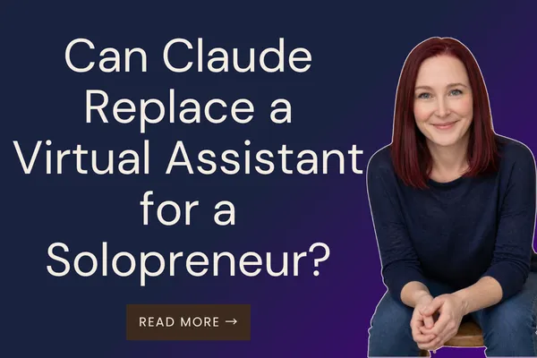 Can Claude Replace a Virtual Assistant for a Solopreneur?