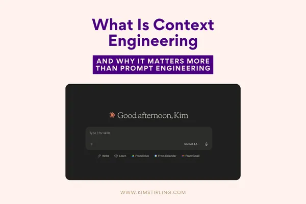 Kim Stirling explaining context engineering versus prompt engineering