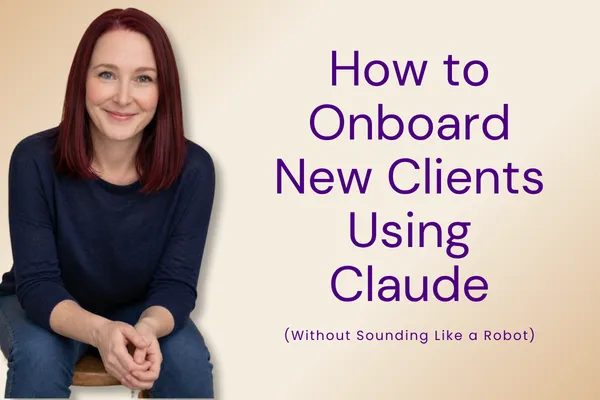 How to Onboard New Clients Using Claude Without Sounding Like a Robot