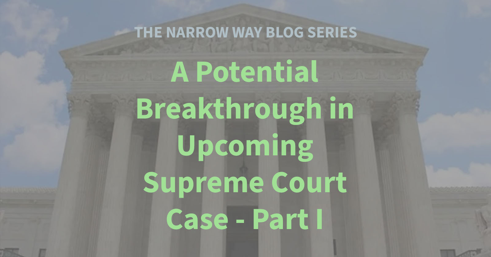 34 - A Potential Breakthrough in Upcoming Supreme Court Case - Part I