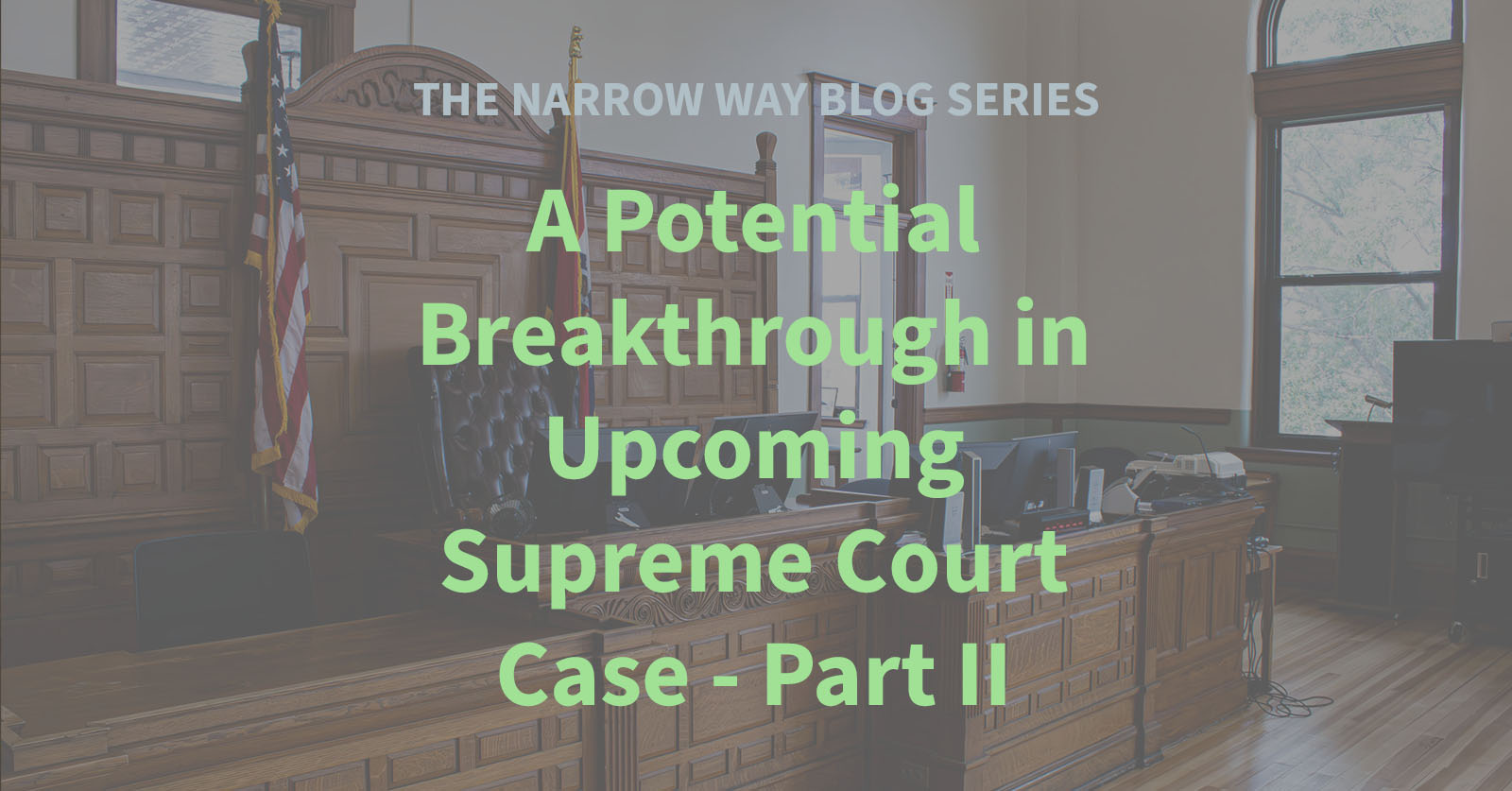 35 - A Potential Breakthrough in Upcoming Supreme Court Case - Part II