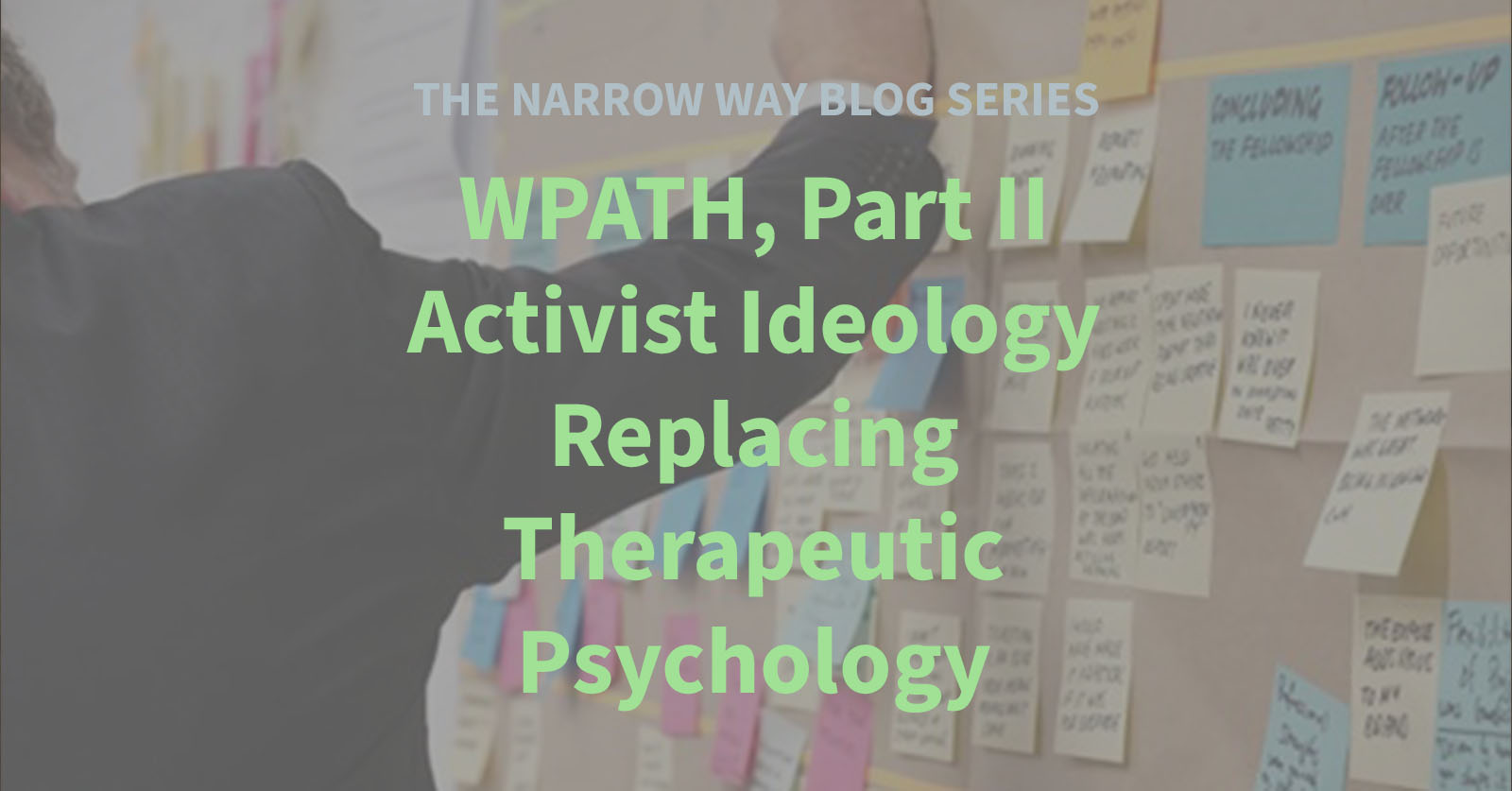 37 - WPATH, Part II - Activist Ideology Replacing Therapeutic Psychology