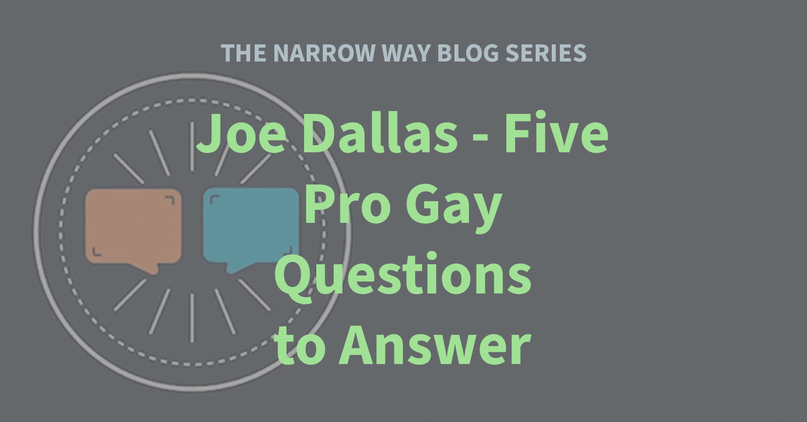 47 - Joe Dallas - Five Pro Gay Questions to Answer