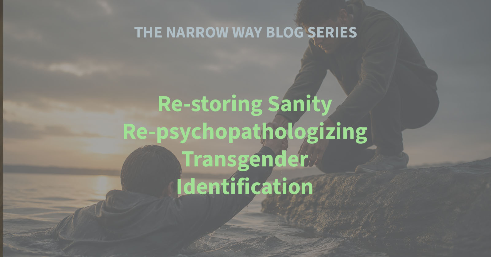 48 - Restoring Sanity - Re-psychopathologizing Transgender Identification