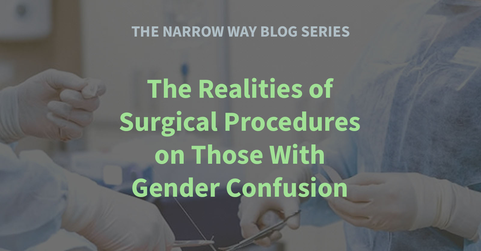 66 - The Realities of Surgical Procedures on Those With Gender Confusion
