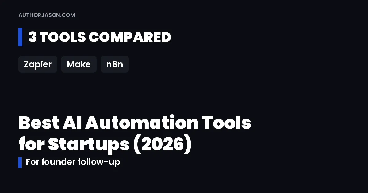 Best AI automation tools for startups in 2026: Zapier, Make and n8n compared for founder follow-up
