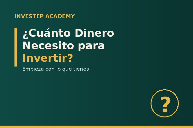 Cuanto Dinero Necesito Para Invertir
