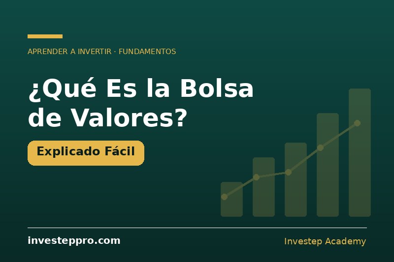 Qué es la bolsa de valores, explicado fácil — Investep Academy