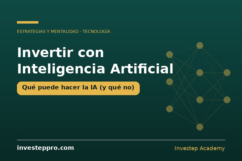 Invertir con Inteligencia Artificial: Qué Puede Hacer la IA (y Qué No)
