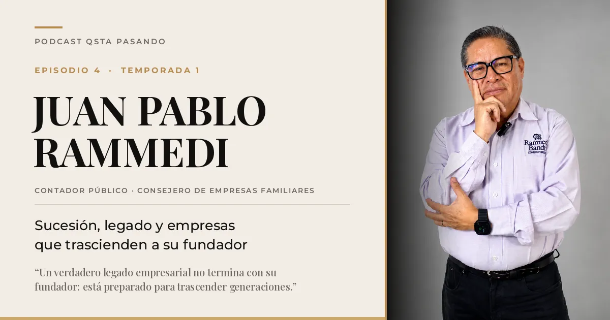 Portada del episodio 4 de QSta Pasando con Juan Pablo Rammedi, consejero de empresas familiares