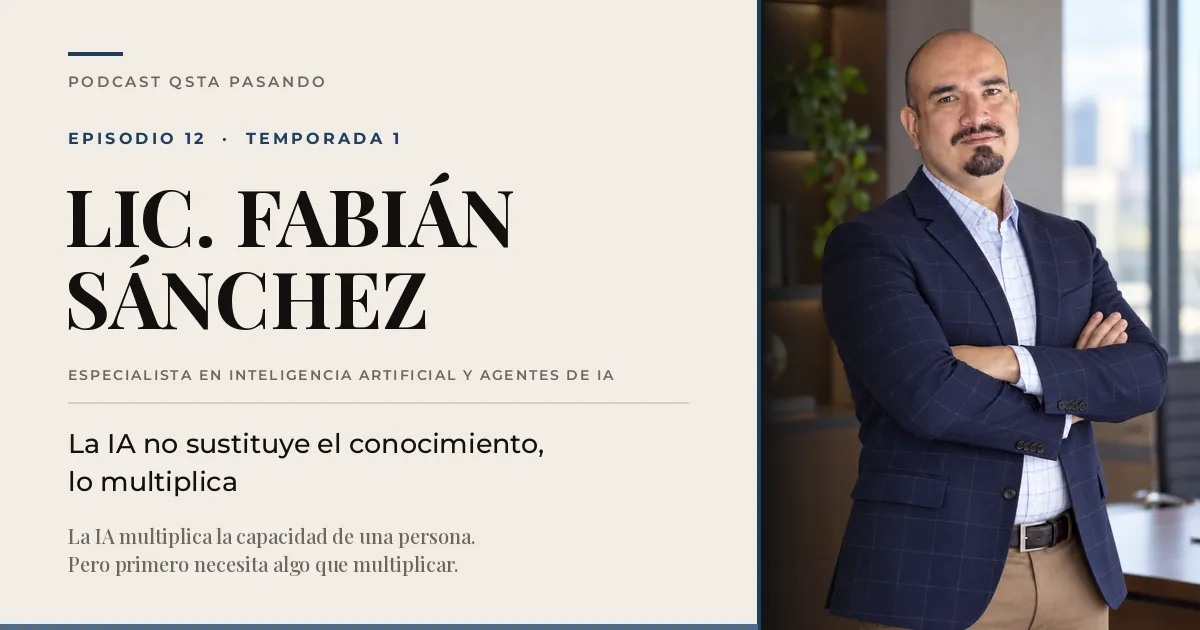 Portada del episodio 12 de QSta Pasando con el Lic. Fabian Sanchez, especialista en inteligencia artificial y agentes de IA