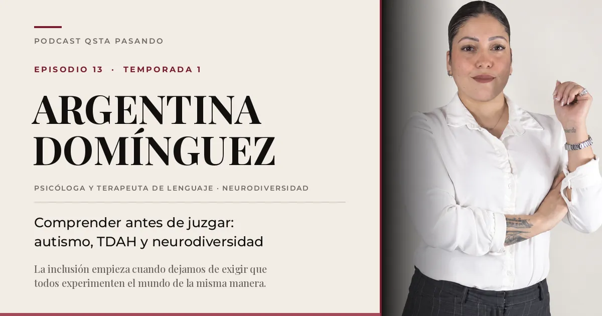 Portada del episodio 13 de QSta Pasando con la psicologa Argentina Dominguez, especialista en neurodiversidad