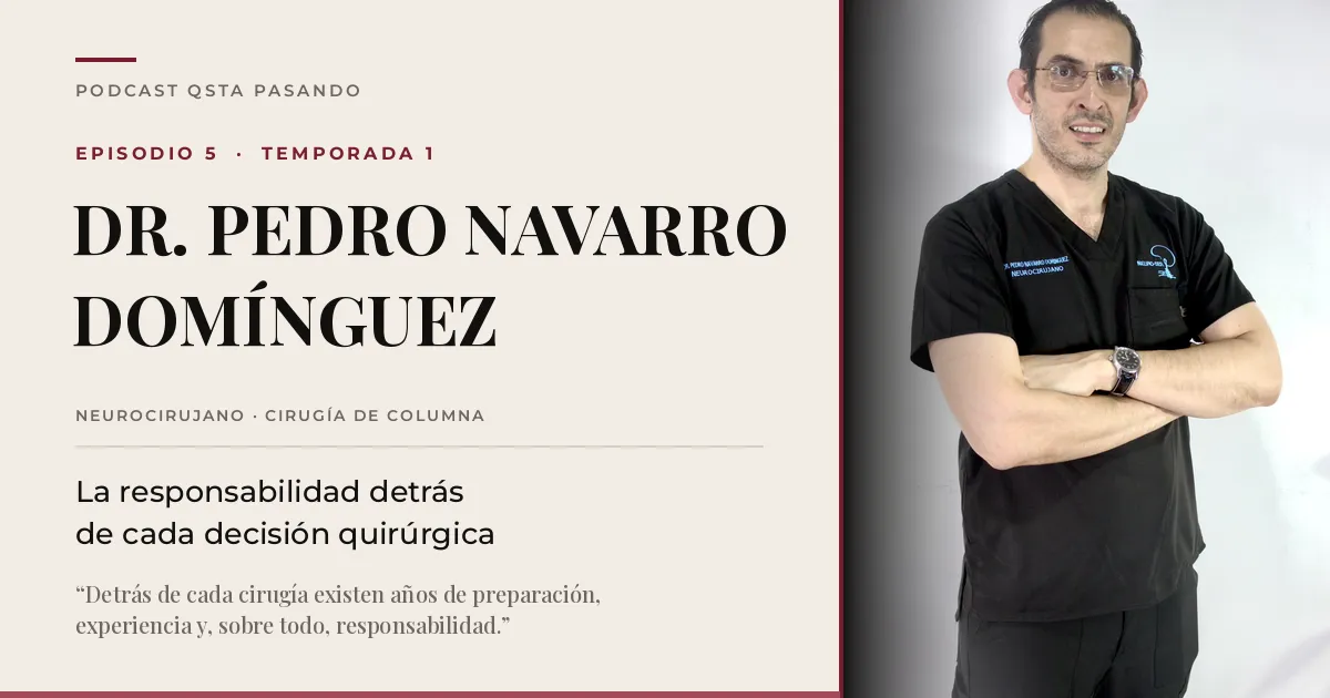 Portada del episodio 5 de QSta Pasando con el Dr. Pedro Navarro Dominguez, neurocirujano
