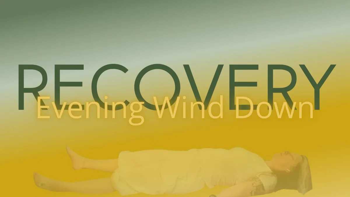 Recovery Evening Wind Down