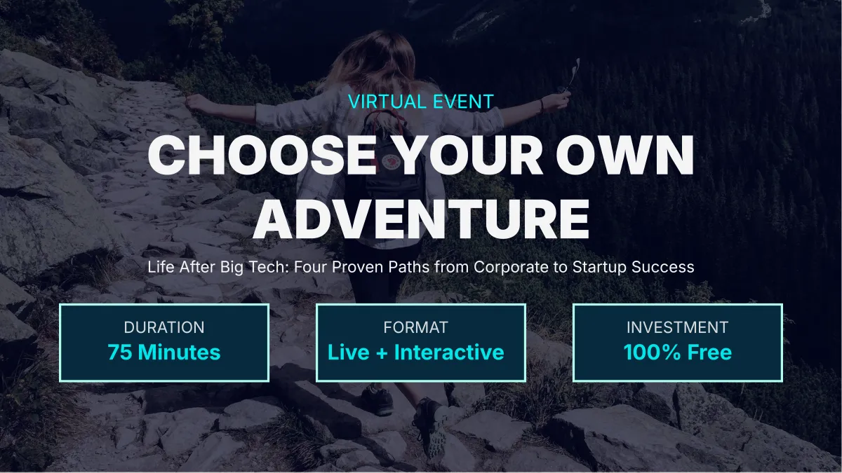 Life After Big Tech: Four Proven Paths from Corporate to Startup Success