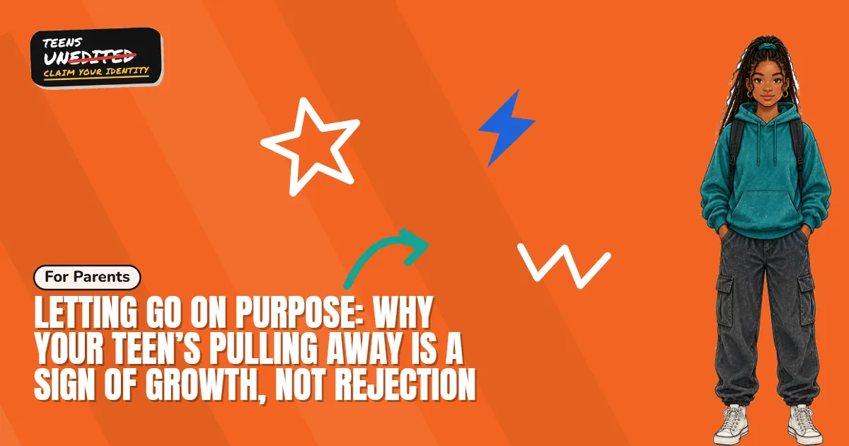 Letting Go on Purpose: Why Your Teen’s Pulling Away Is a Sign of Growth