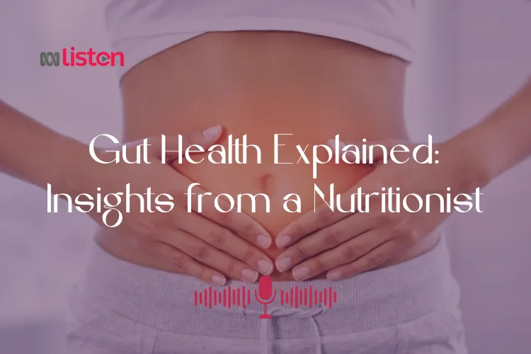 Gut Health Explained: Insights from a Nutritionist