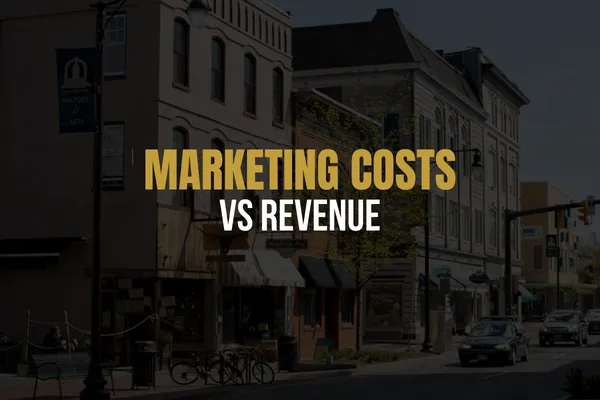 Marketing costs vs revenue strategy for local business growth and full funnel marketing investment