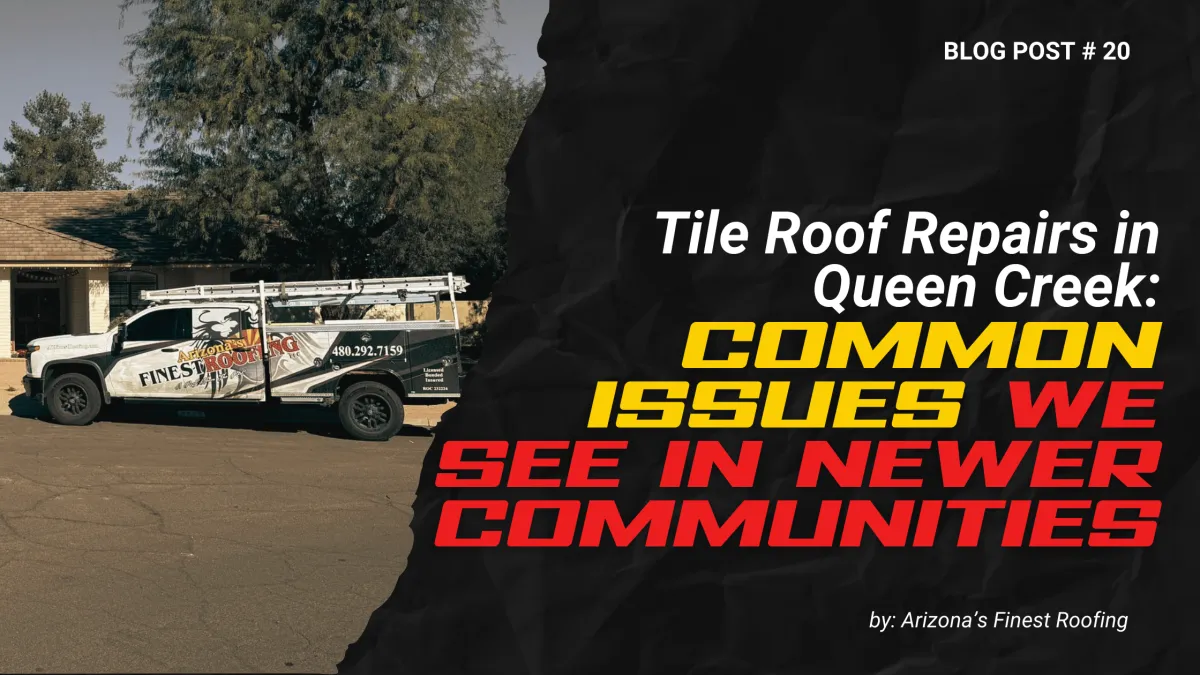 Promotional graphic for a blog post titled "Tile Roof Repairs in Queen Creek: Common Issues We See in Newer Communities" featuring an Arizona’s Finest Roofing service truck parked in a residential neighborhood.