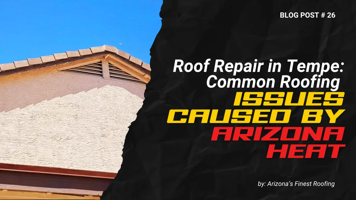 Blog post banner for Arizona’s Finest Roofing discussing roof repair tempe az and common tile roof tempe issues caused by extreme Arizona heat.
