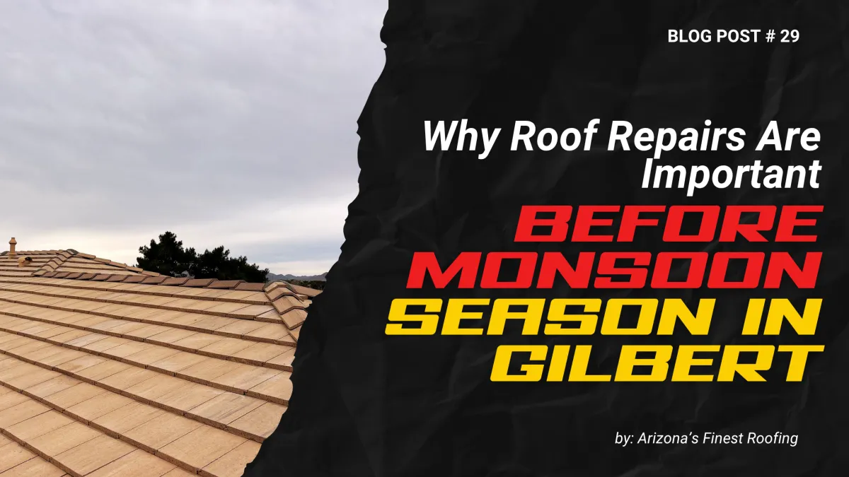 Blog post graphic titled Why Roof Repairs Are Important Before Monsoon Season in Gilbert featuring a local roofing contractor in Gilbert preparing a tile roof.