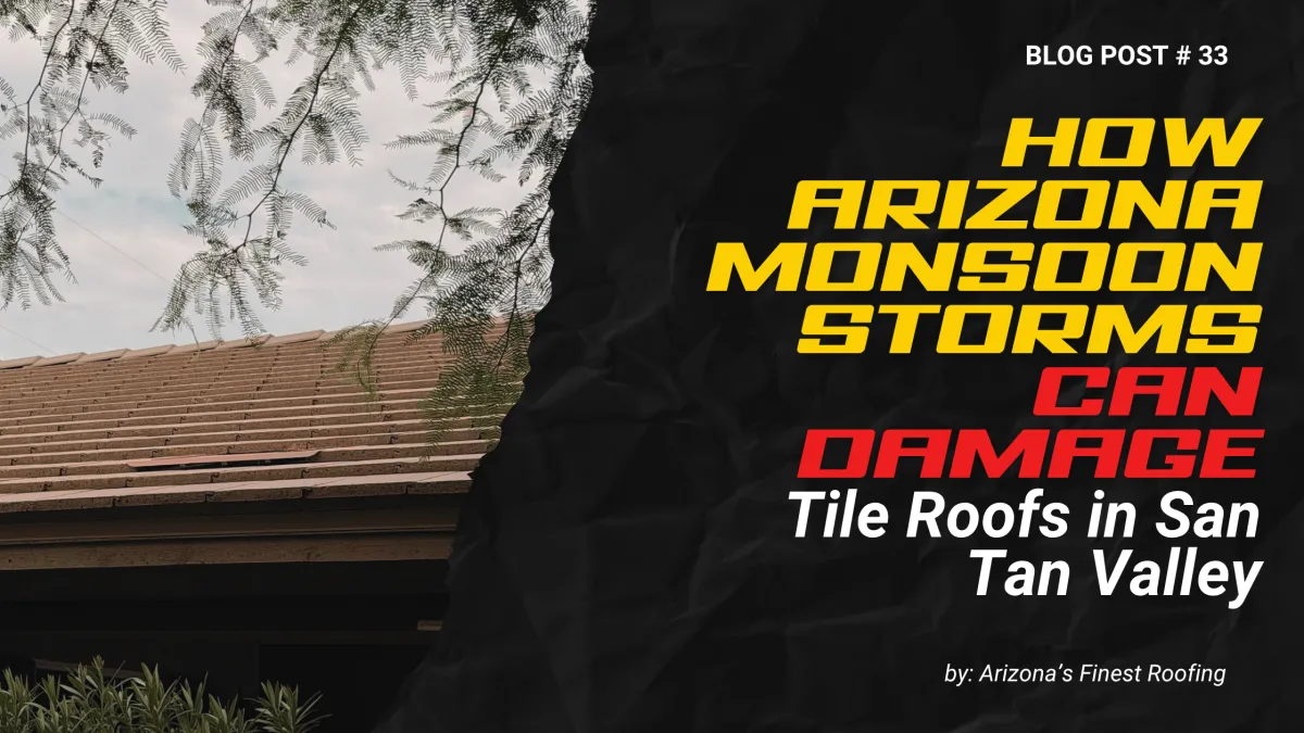 Blog post title graphic reading "How Arizona Monsoon Storms Can Damage Tile Roofs in San Tan Valley" highlighting the need for roof repair San Tan Valley.