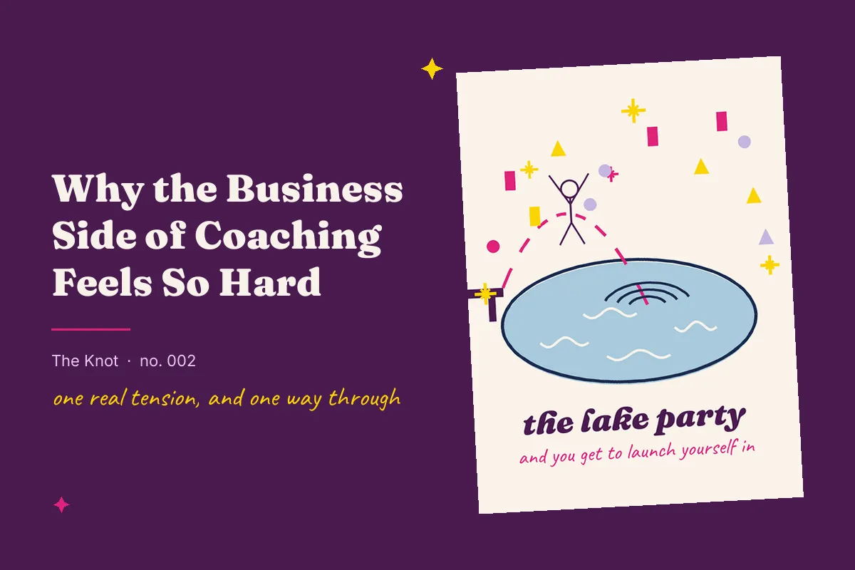 The Knot no. 002, why the business side of coaching feels so hard, with a drawing of a woman launching herself into a lake party