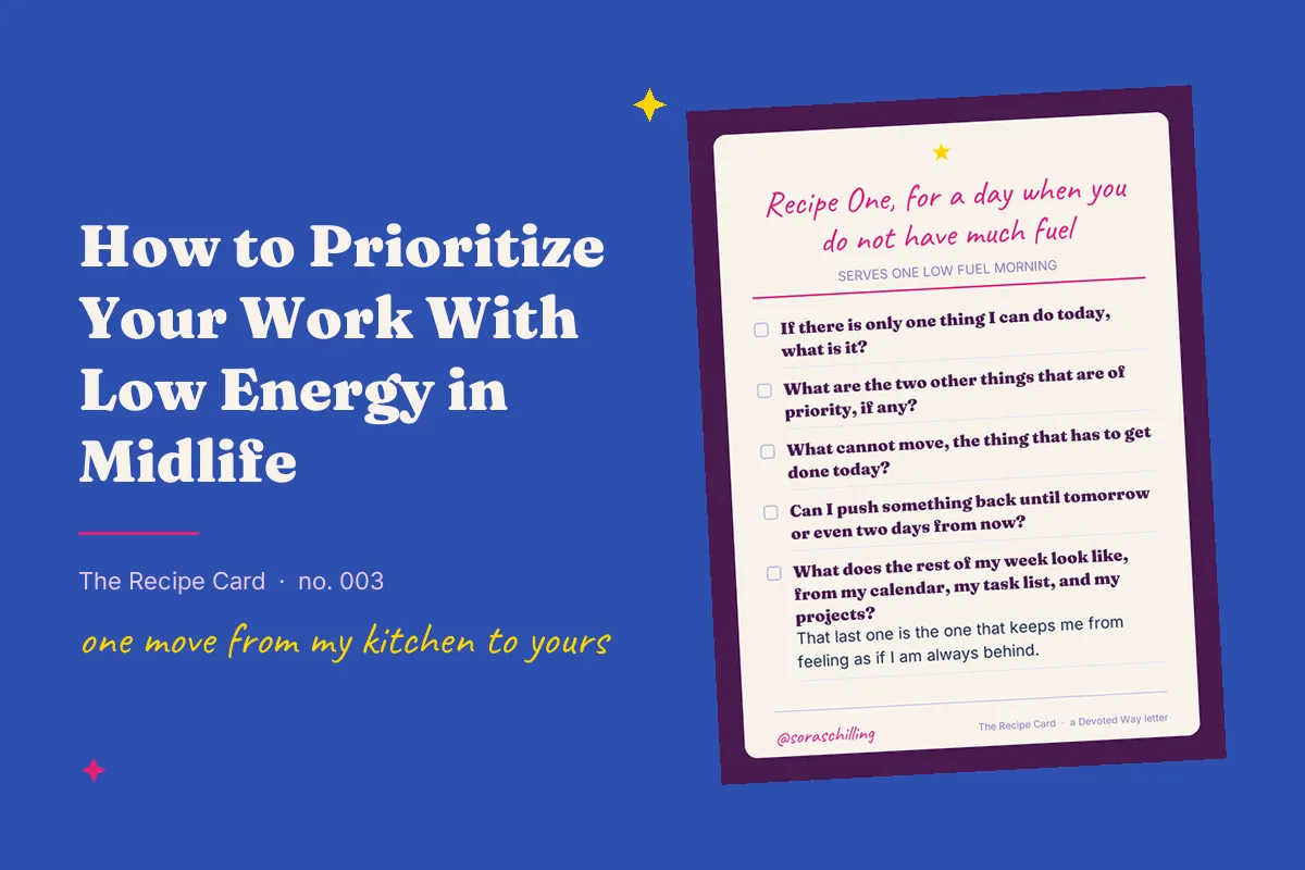 How to Prioritize Your Work With Low Energy in Midlife