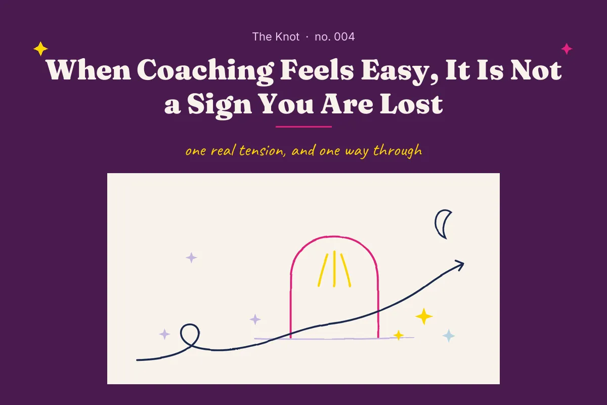 When Coaching Feels Easy, It Is Not a Sign You Are Lost