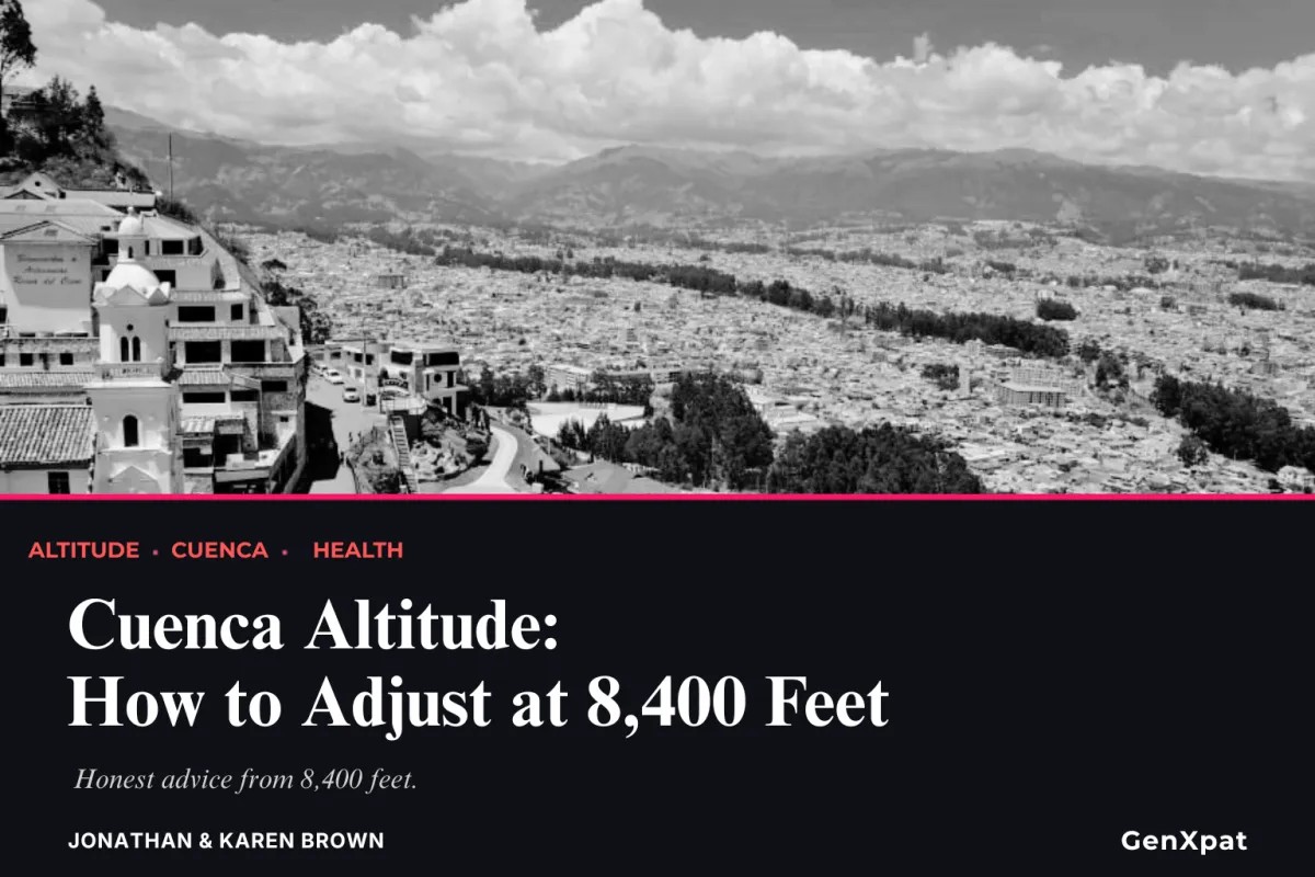 Cuenca Altitude: How to Adjust at 8,400 Feet (From People Who Did It)