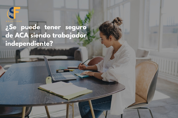 ¿Se puede tener seguro de ACA siendo trabajador independiente?