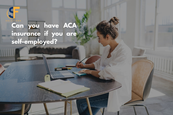 Can You Get ACA Health Insurance as a Self-Employed Worker?