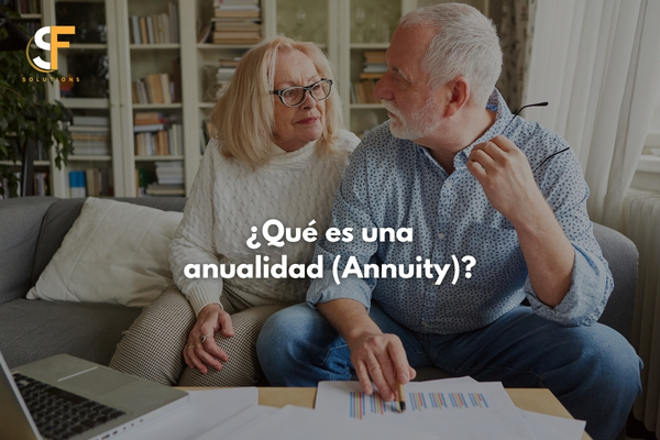¿Qué es una anualidad (Annuity)? Guía completa para entender cómo funciona y si es adecuada para tu retiro