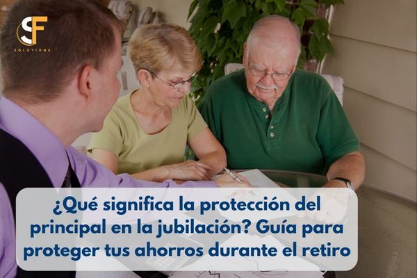 ¿Qué significa la protección del principal en la jubilación? Guía para proteger tus ahorros durante el retiro