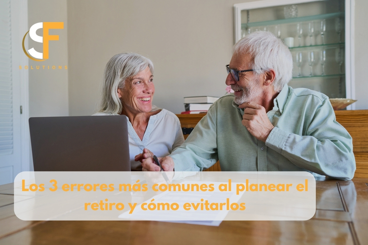 Los 3 errores más comunes al planear el retiro y cómo evitarlos