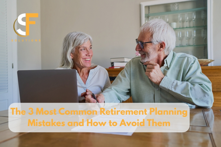 The 3 Most Common Retirement Planning Mistakes and How to Avoid Them