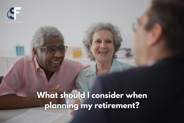 What Should I Consider When Planning for Retirement? A Complete Guide to Building a Secure Financial Future