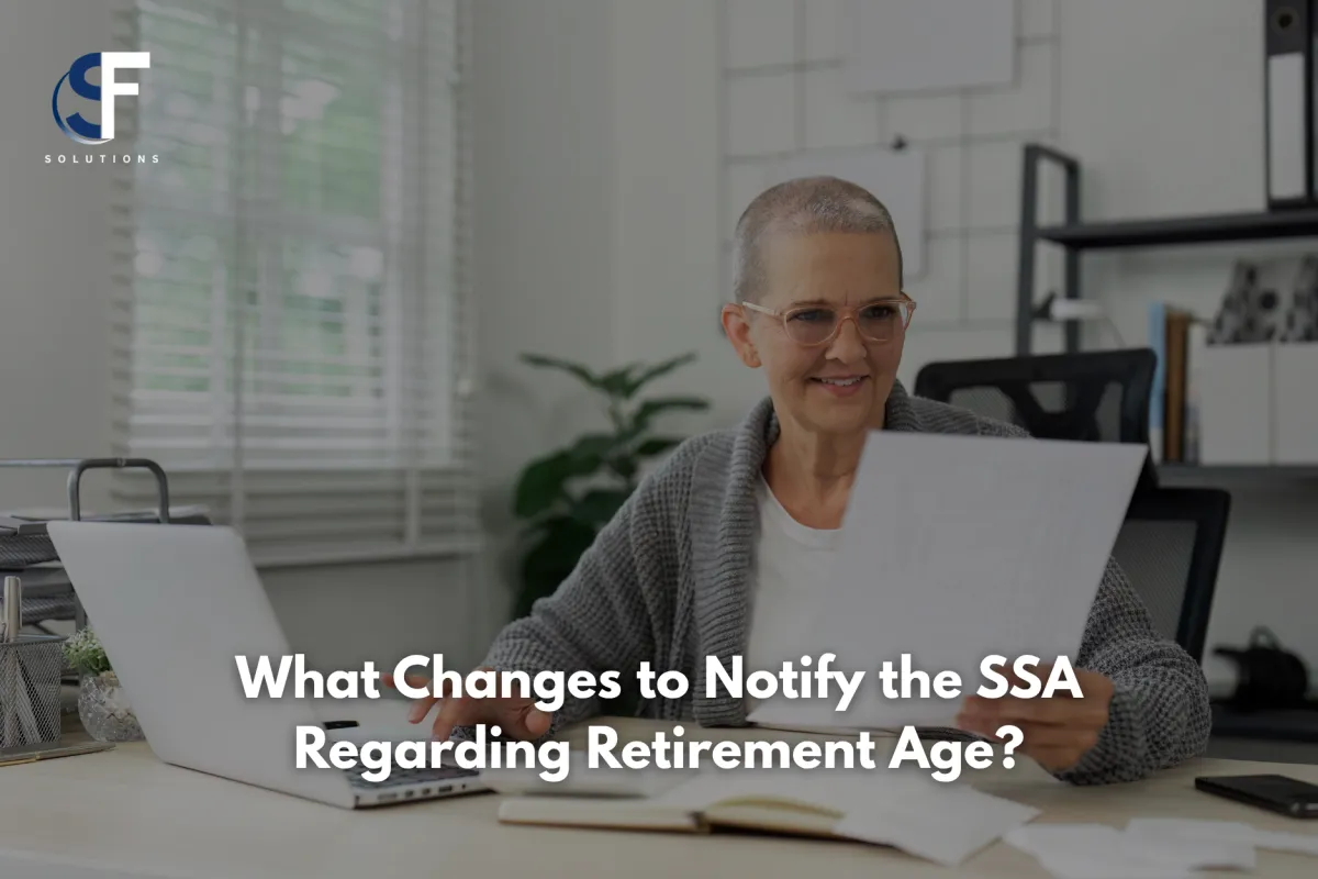 What Changes Should I Report to the SSA if I Am at Retirement Age?