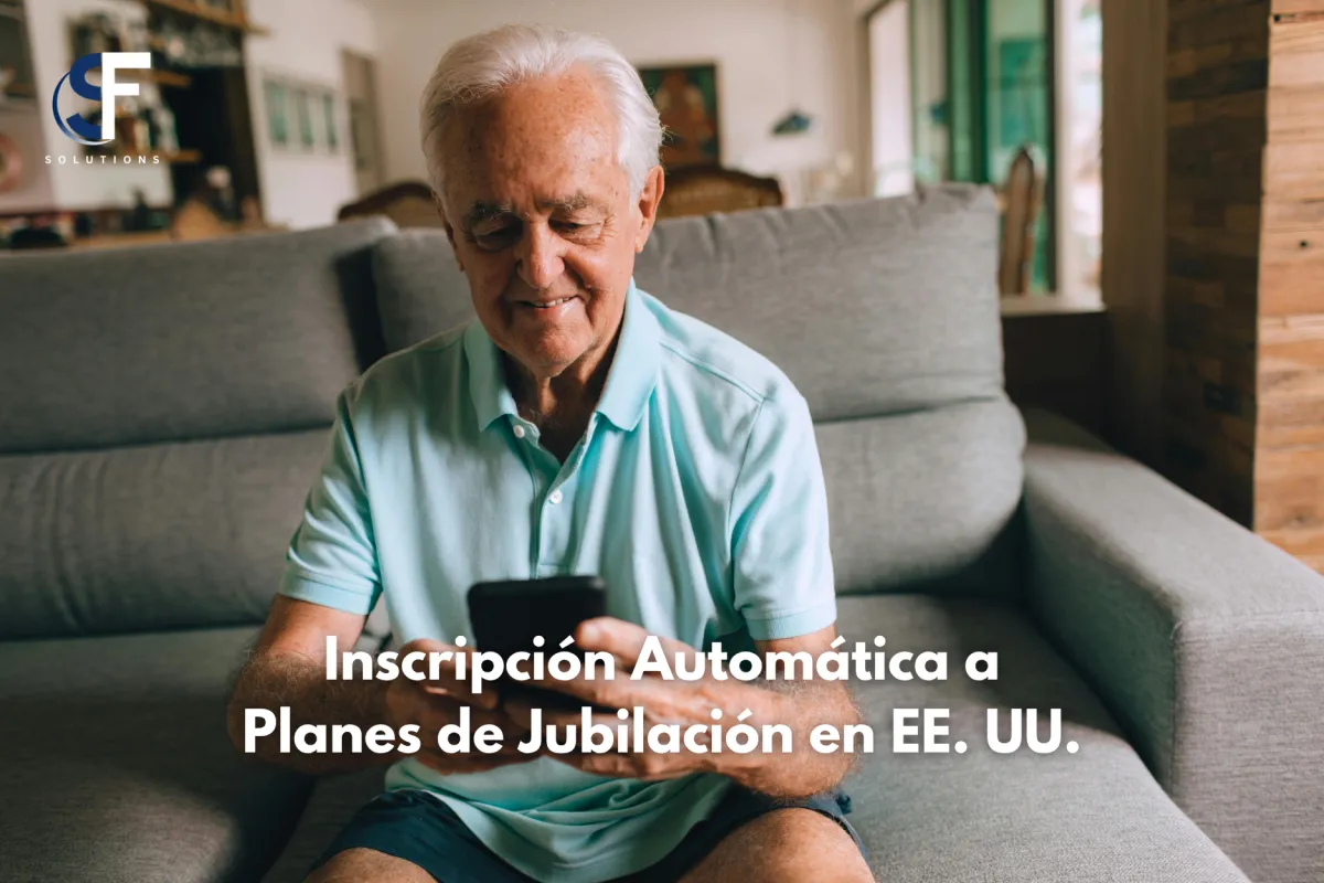 Guía Completa sobre la Inscripción Automática a Planes de Jubilación en EE. UU.