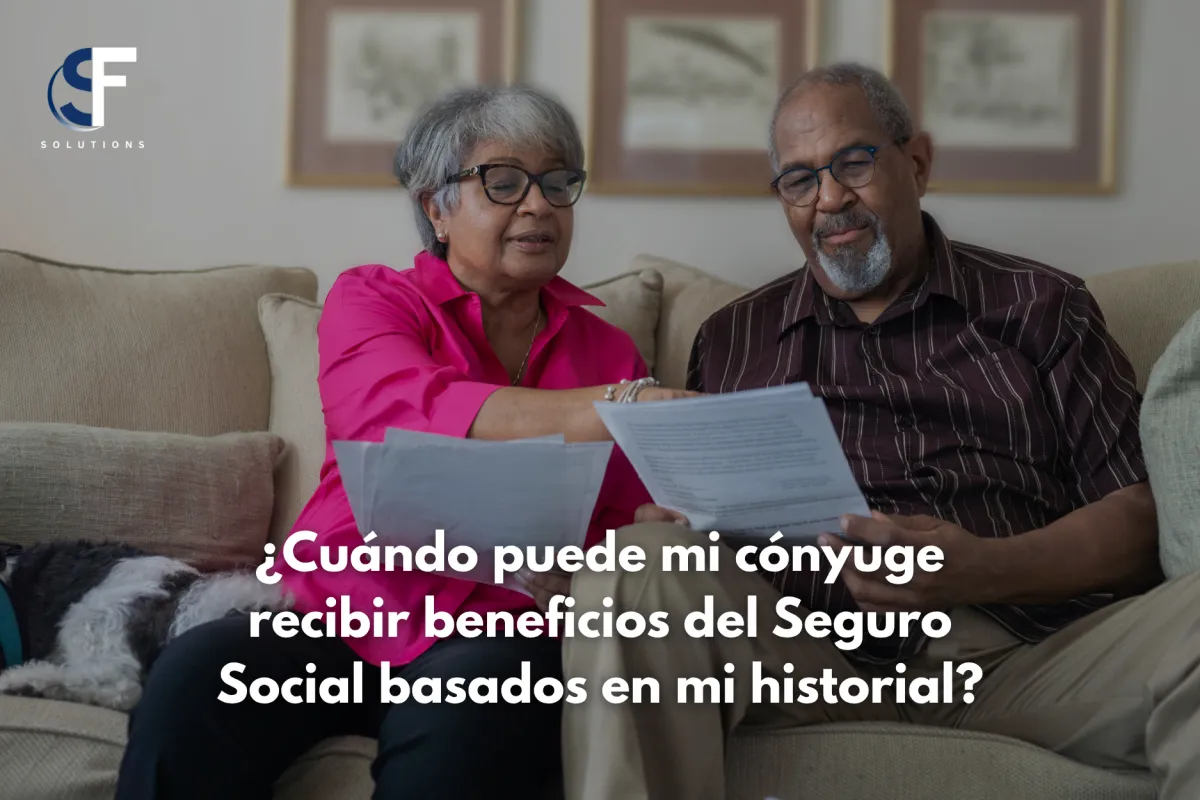 ¿Cuándo Puede mi Cónyuge Recibir Beneficios del Seguro Social con mi Historial?