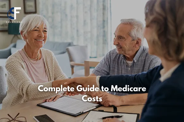 Complete Guide to Medicare Costs: Understanding Premiums, Deductibles, and Out-of-Pocket Expenses