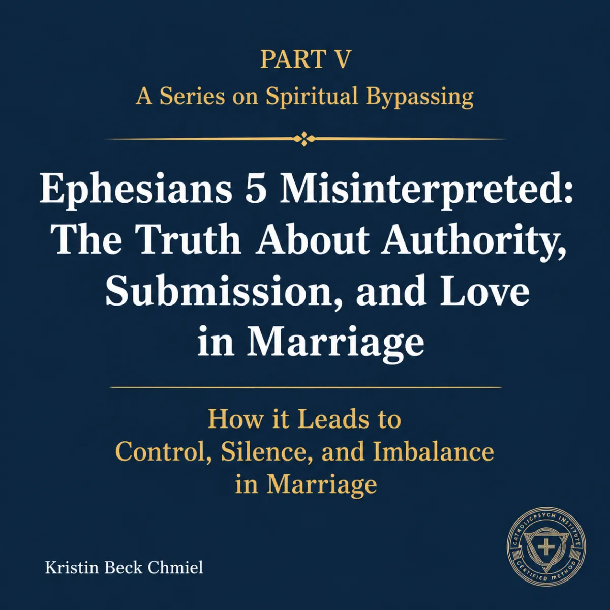 Ephesians 5 Misinterpreted: The Truth About Authority, Submission, and Love in Marriage