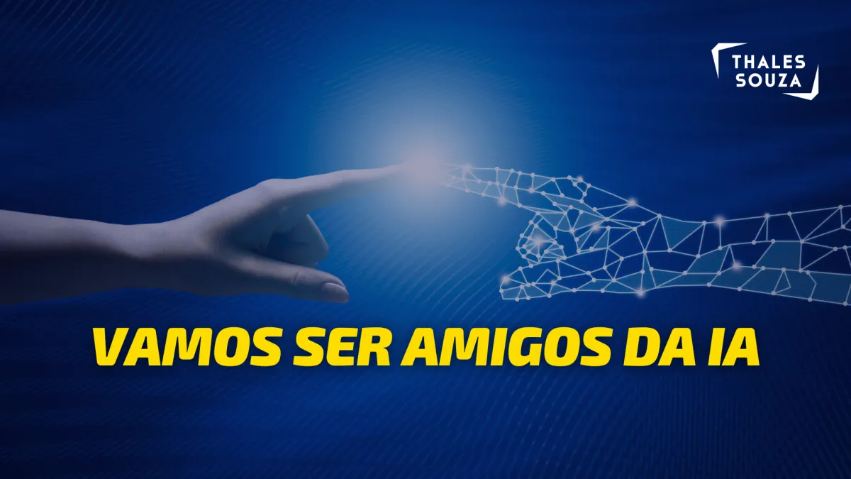 Vamos ser amigos da IA