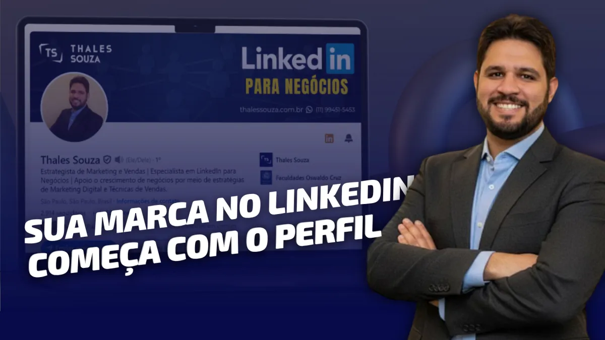 Sua marca no LinkedIn começa com o perfil