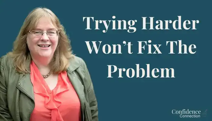 Trying Harder Won’t Fix The Problem