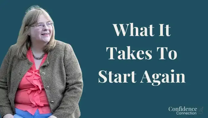 What It Takes To Start Again