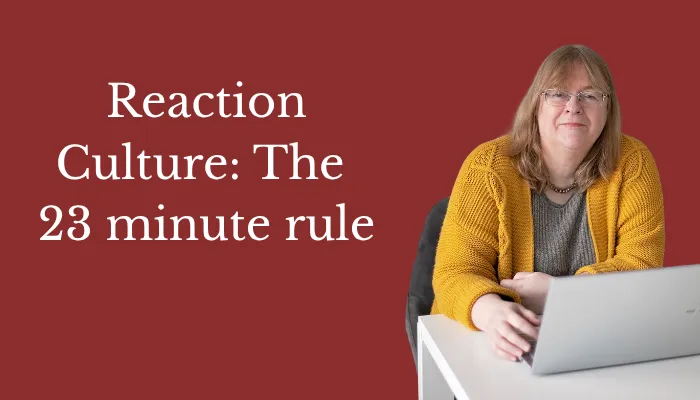 Reaction Culture: The 23 minute rule
